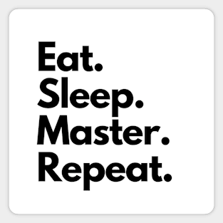 Eat Sleep Master Repeat Magnet
